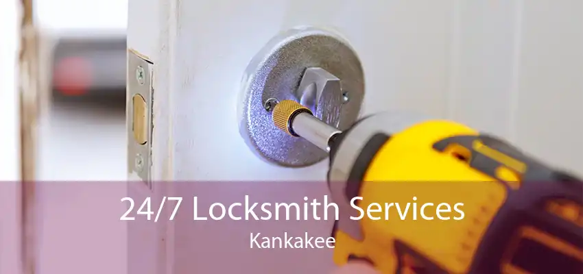 24/7 Locksmith Services Kankakee