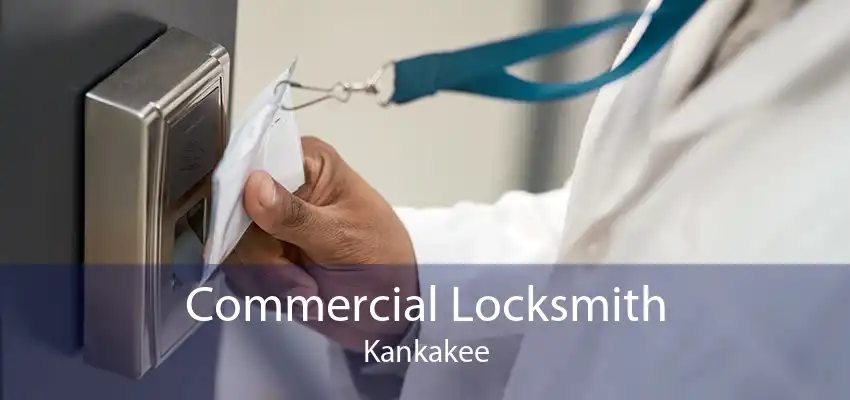 Commercial Locksmith Kankakee