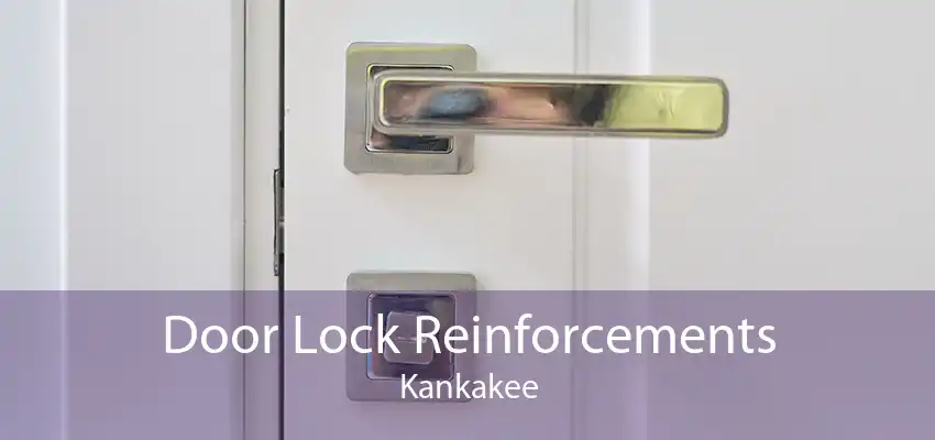 Door Lock Reinforcements Kankakee