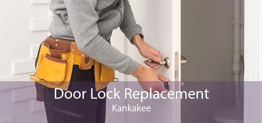 Door Lock Replacement Kankakee