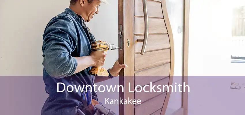 Downtown Locksmith Kankakee