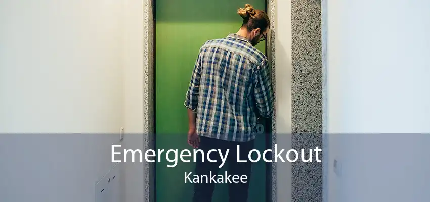 Emergency Lockout Kankakee