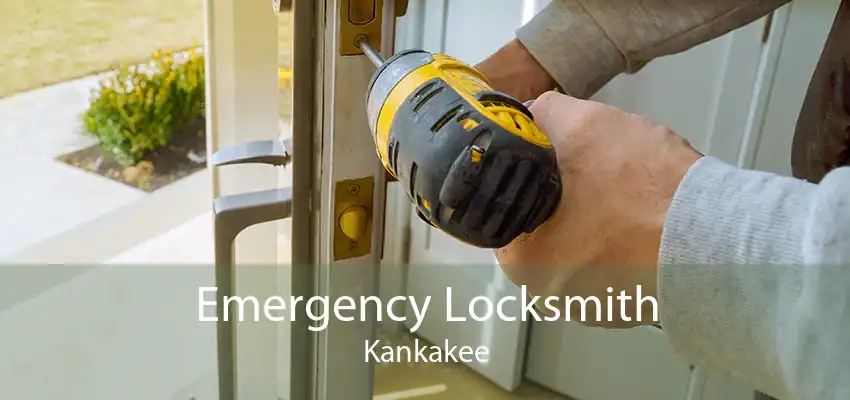 Emergency Locksmith Kankakee