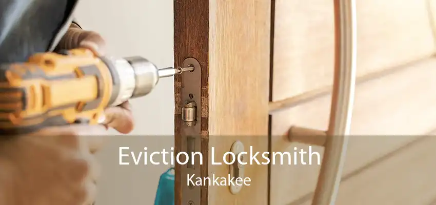Eviction Locksmith Kankakee