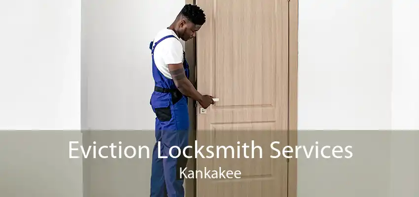 Eviction Locksmith Services Kankakee