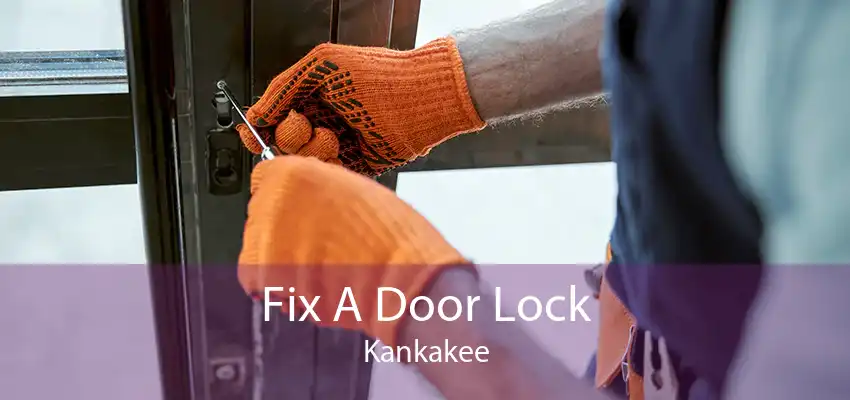Fix A Door Lock Kankakee