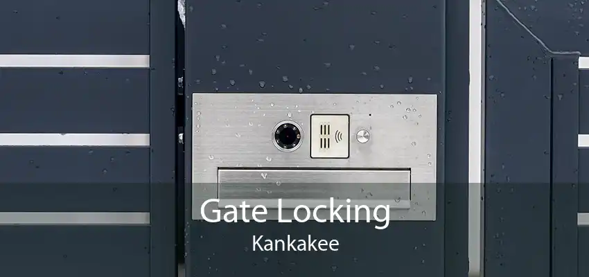 Gate Locking Kankakee