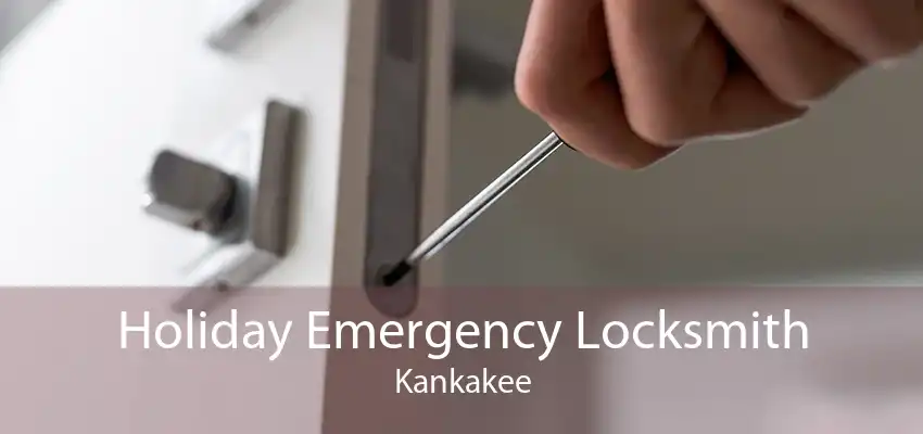 Holiday Emergency Locksmith Kankakee