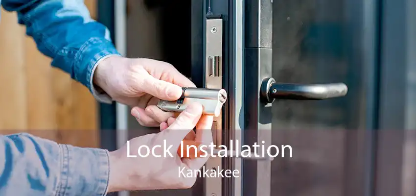 Lock Installation Kankakee