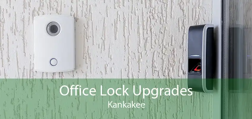 Office Lock Upgrades Kankakee