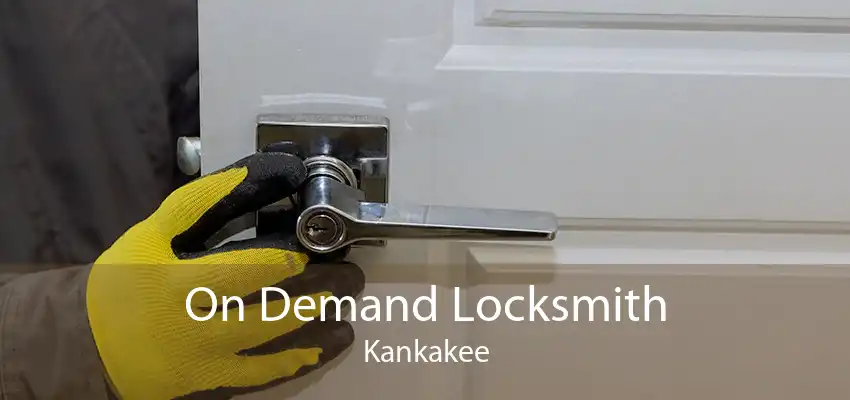 On Demand Locksmith Kankakee
