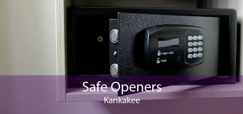 Safe Openers Kankakee