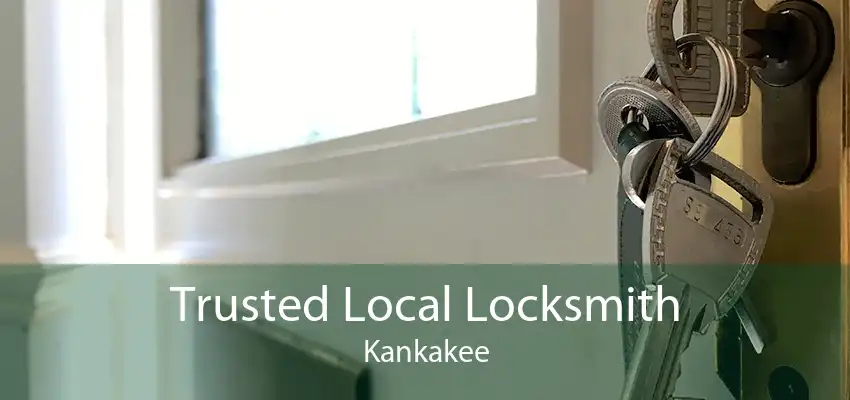 Trusted Local Locksmith Kankakee