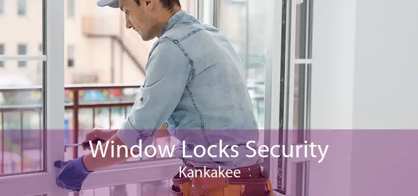 Window Locks Security Kankakee